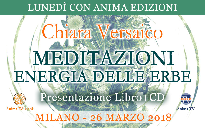 Presentazione CD+libro: Meditazioni – Energia delle Erbe con Chiara Versaico @ Anima Edizioni - Milano, Corso Vercelli 56