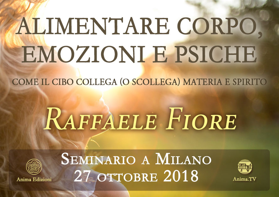 Seminario: Alimentare corpo, emozioni e psiche con Raffaele Fiore @ Anima Edizioni – Milano, Corso Vercelli 56