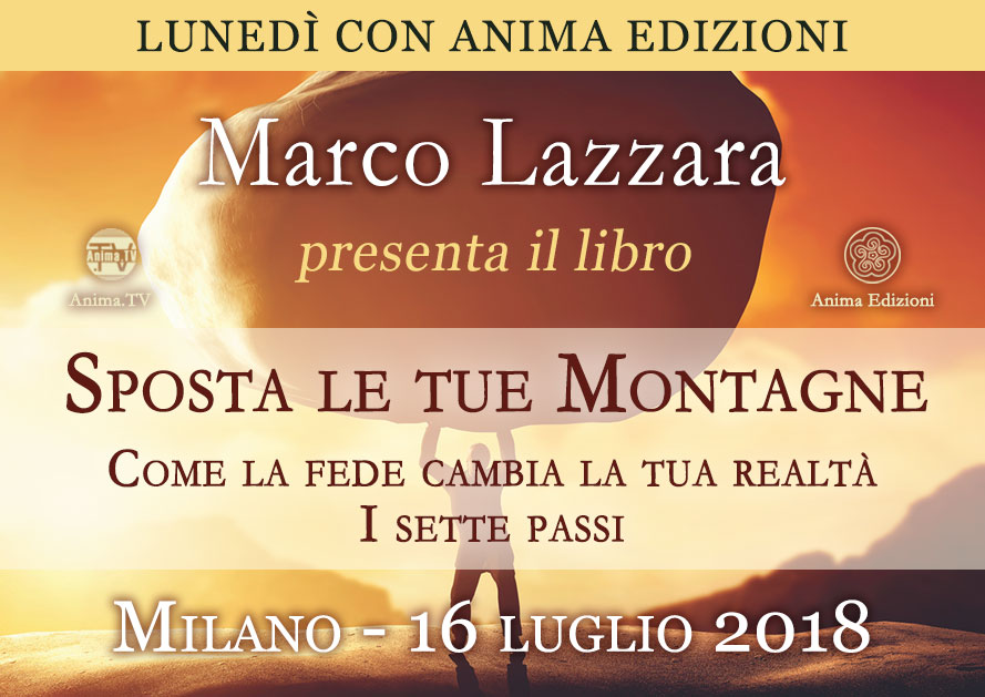 Presentazione libro: Sposta le tue Montagne di Marco Lazzara @ Anima Edizioni – Milano, Corso Vercelli 56