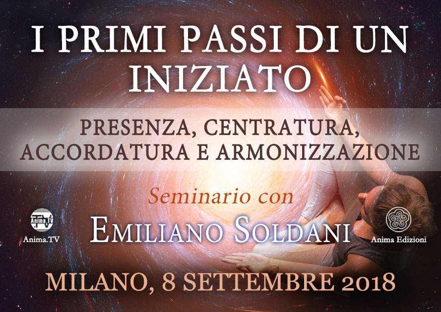 Seminario: I primi passi di un iniziato con Emiliano Soldani @ Anima Edizioni – Milano, Corso Vercelli 56