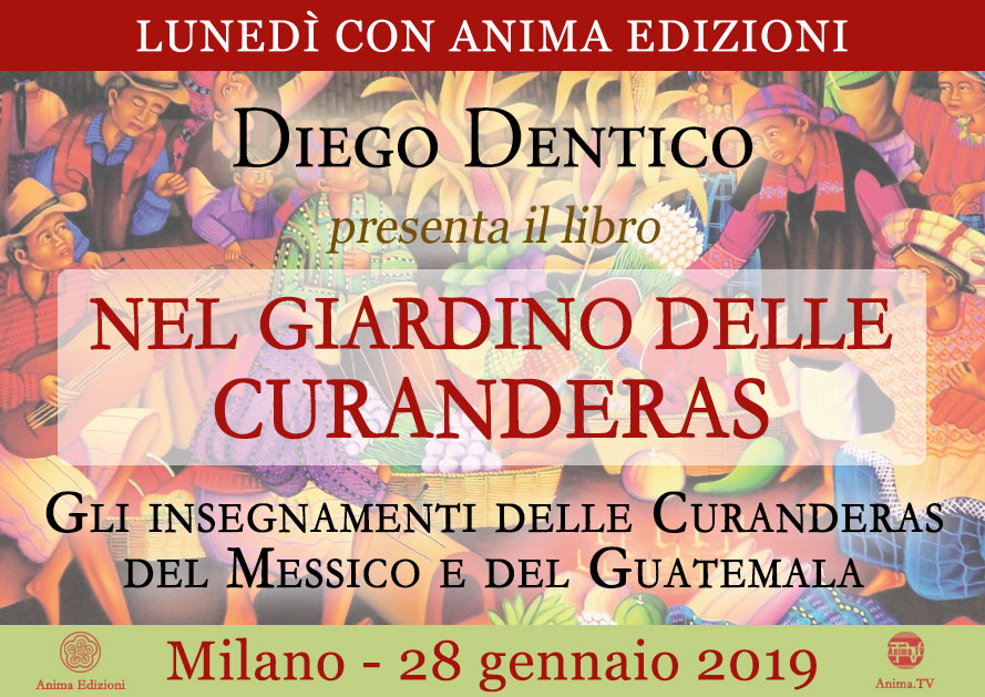Presentazione libro: Nel Giardino delle Curanderas – Diego Dentico @ Anima Edizioni – Milano, Corso Vercelli 56