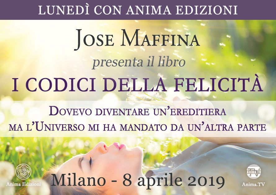 Presentazione libro: I codici della felicità con Jose Maffina @ Anima Edizioni – Milano, Corso Vercelli 56