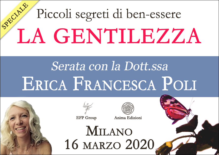 Serata: Piccoli segreti di ben-essere – La gentilezza con Erica F. Poli (Evento a porte chiuse) @ EFP Group – Milano, Corso Vercelli 56