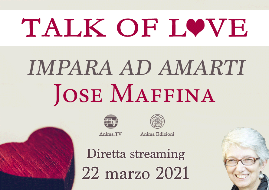 Talk of Love – Impara ad amarti – Diretta streaming con Jose Maffina @ Diretta streaming