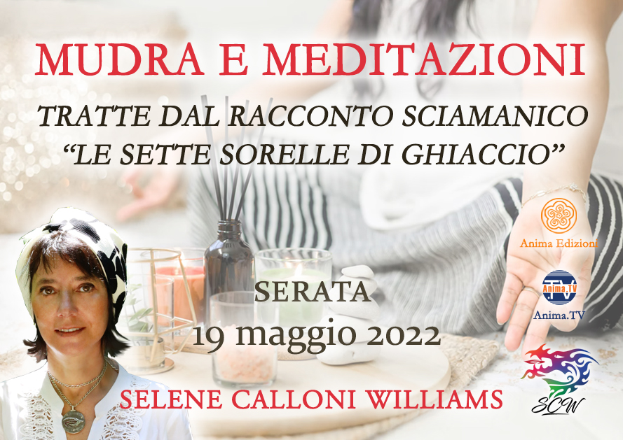 Mudra e meditazioni – Le sette sorelle di Ghiaccio – Serata con Selene Calloni Williams (Diretta streaming) @ Diretta streaming