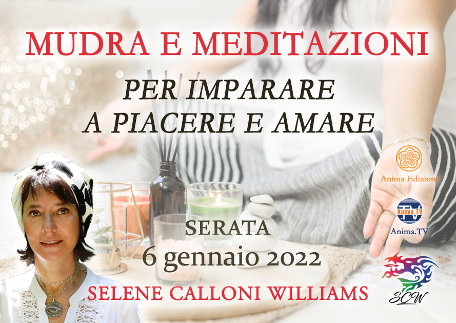 Mudra e meditazioni – Per imparare a piacere e amare – Serata con Selene Calloni Williams (Diretta streaming) @ Diretta streaming