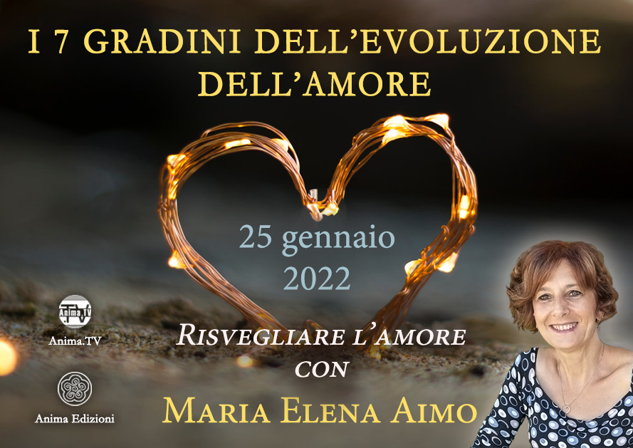 I 7 gradini dell'evoluzione dell'amore – Workshop con Maria Elena Aimo (Diretta streaming) @ Diretta streaming