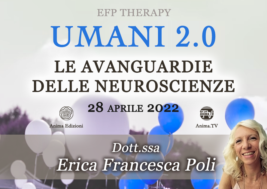 Umani 2.0 – Le avanguardie delle neuroscienze – Incontro con Erica F. Poli @ Diretta streaming + Live (dal vivo)