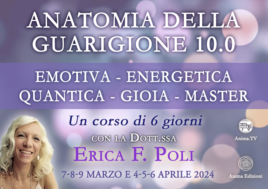 Anatomia della Guarigione 10.0 (Emotiva – Energetica – Quantica) con Erica F. Poli (Diretta streaming + Dal vivo) @ Diretta streaming + Live (dal vivo)
