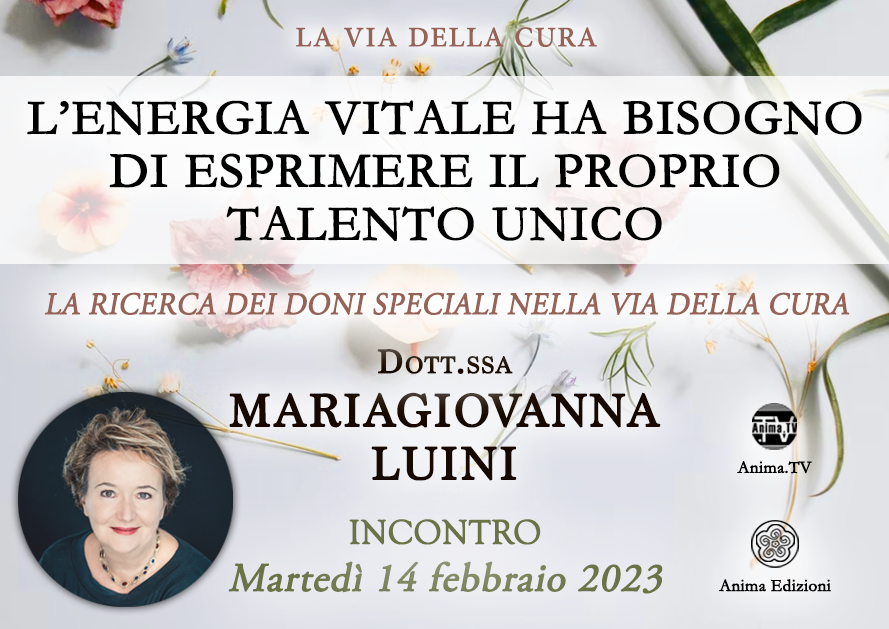 L'energia vitale ha bisogno di esprimere il proprio talento unico – Incontro con MariaGiovanna Luini (Diretta streaming + Dal vivo) @ Diretta streaming + Live (dal vivo)