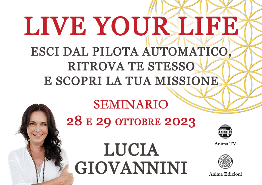 EVENTO RINVIATO – Live your Life – Seminario con Lucia Giovannini (Diretta streaming + Dal vivo) @ Diretta streaming + Live (dal vivo)