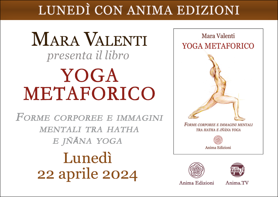 Yoga metaforico – Presentazione libro con Mara Valenti (Diretta streaming + Dal vivo) @ Milano, Corso Magenta 83 + Diretta streaming