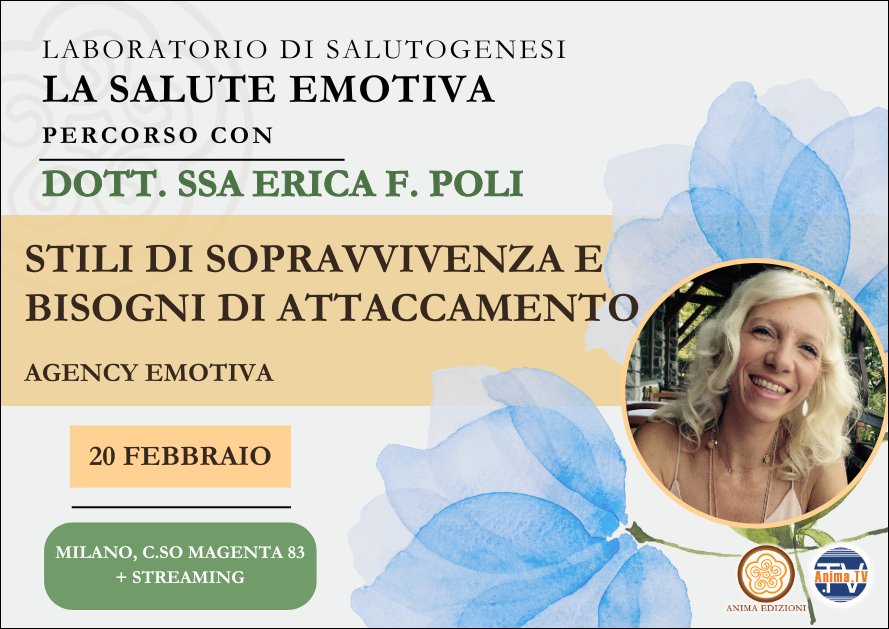 Stili di sopravvivenza e bisogni di attaccamento. Agency emotiva – Percorso con Erica F. Poli (Diretta streaming + Dal vivo)