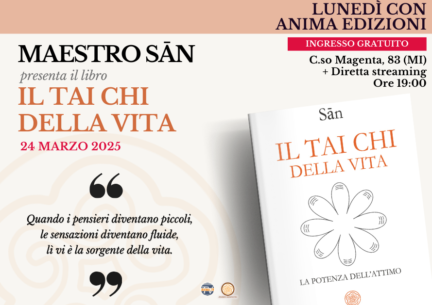 Il Tai Chi della vita – Presentazione libro con Maestro Sān (Diretta streaming + Dal vivo) @ Spazio Anima + Diretta Streaming