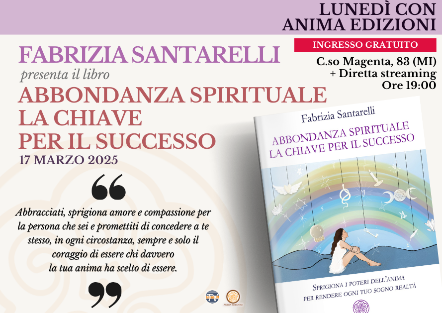 Abbondanza spirituale: la chiave per il successo – Presentazione libro con Fabrizia Santarelli (Diretta streaming + Dal vivo) @ Spazio Anima + Diretta Streaming