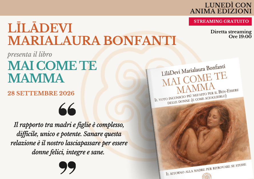 Mai come te mamma – Presentazione libro con LīlāDevi MariaLaura Bonfanti (Diretta streaming)